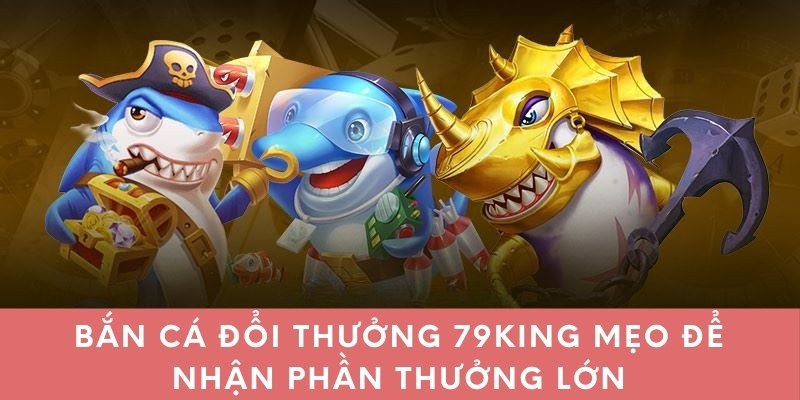 bắn cá đổi thưởng