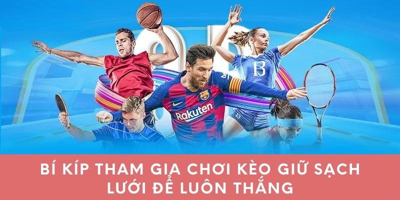 Bí kíp tham gia chơi kèo giữ sạch lưới để luôn thắng