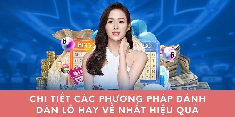 Chi tiết các phương pháp đánh dàn lô hay về nhất hiệu quả