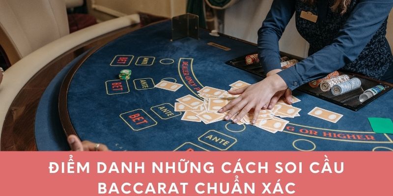 Điểm danh những cách soi cầu baccarat chuẩn xác