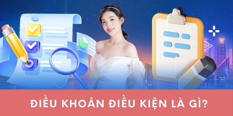 Điều khoản điều kiện là gì?