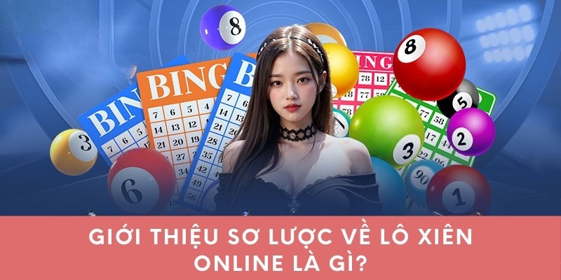 gioi thieu so luoc ve lo xien online la gi