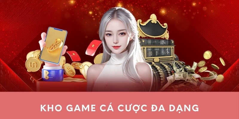 Kho game cá cược đa dạng