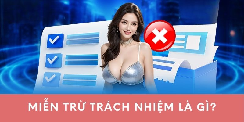 Miễn trừ trách nhiệm là gì?