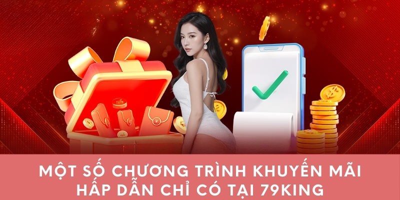 Một số chương trình khuyến mãi hấp dẫn chỉ có tại 79king