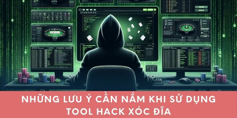 Những lưu ý cần nắm khi sử dụng tool hack xóc đĩa