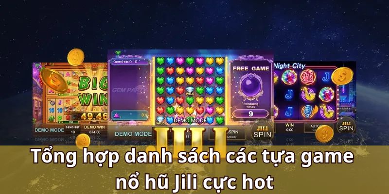 Tổng hợp danh sách các tựa game nổ hũ Jili cực hot